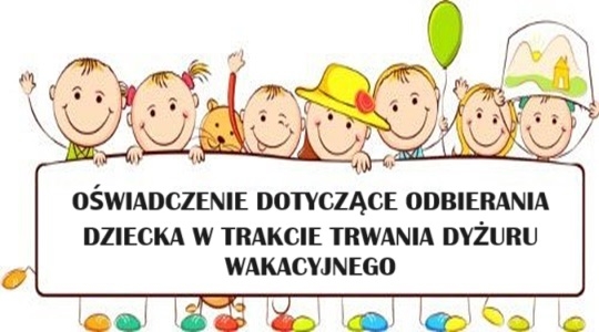 Oświadczenie dotyczące odbierania dziecka z publicznego przedszkola prowadzonego przez miasto Kraśnik w trakcie trwania dyżuru wakacyjnego