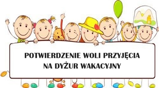 Potwierdzenie woli przyjęcia dziecka na dyżur wakacyjny do publicznego przedszkola prowadzonego przez miasto Kraśnik w roku szkolnym 2023/2024